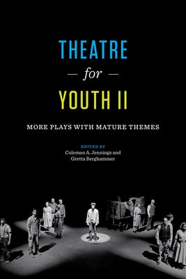 Theatre for Youth II: More Plays with Mature Themes by Jennings, Coleman A.