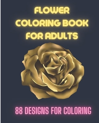 Flower coloring book for adults: 88 designs for coloring (Flowers, Butterflies) by Life, Beautiful Flower
