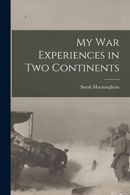 My War Experiences in Two Continents by Macnaughtan, Sarah