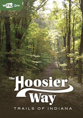 The Hoosier Way: Trails of Indiana by Wtiu