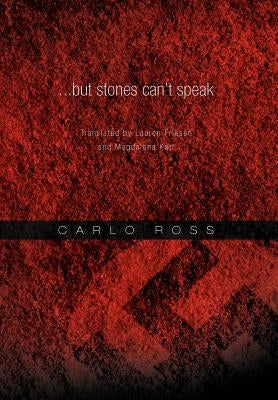 ...but stones can't speak: Translated by Lauren Friesen and Magdalena Katt by Ross, Carlo