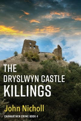 The Dryslwyn Castle Killings by Nicholl, John