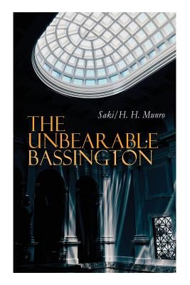 The Unbearable Bassington: Historical Novel by Saki, H. H. Munro