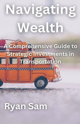Navigating Wealth by Sam, Ryan