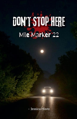 Don't Stop Here - Mile Marker 22 by Hintz, Jessica