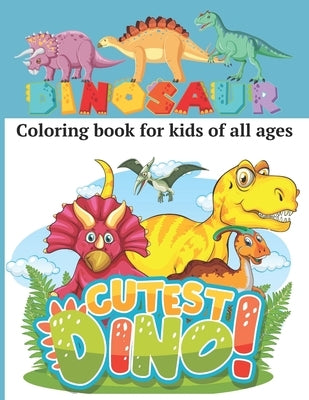 Coloring book with cute dinosaurs for kids of all ages: Coloring book with cute dinosaurs, 50 unique dinosaur coloring pages. Each page is printed on by Yakov, Art