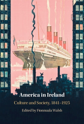 America in Ireland by Walsh, Fionnuala