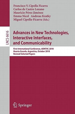 Advances in New Technologies, Interactive Interfaces, and Communicability: First International Conference, Adntiic 2010, Huerta Grande, Argentina, Oct by Cipolla Ficarra, Francisco V.