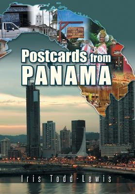 Postcards from Panama: A Year of Culture Shock and Adaptation by Todd-Lewis, Iris