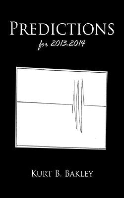 Predictions for 2013-2014 by Bakley, Kurt B.