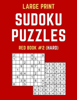 Large Print Sudoku Puzzles Red Book #2 (Hard): Hard Sudoku Puzzle Book including Instructions and Answer Keys by Publishers, Puzzy