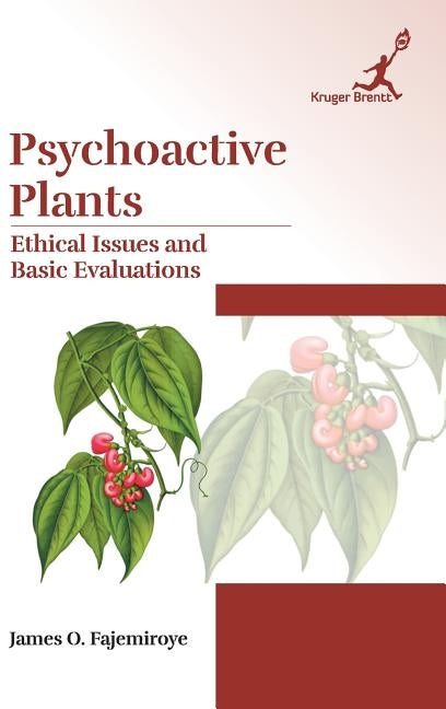 Psychoactive Plants: Ethical Issues and Basic Evaluations by James O. Fajemiroye
