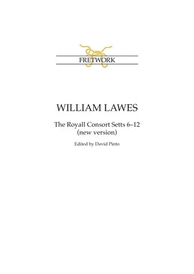 William Lawes: The Royall Consort Setts 6-10 by Lawes, William