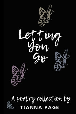 Letting You Go: a poetry collection by Page, Tianna