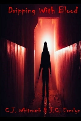 Dripping With Blood by Everlyn, J. C.