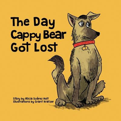 The Day Cappy Bear Got Lost by Suárez Holt, Alicia