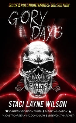 Rock & Roll Nightmares: Gory Days: '80s Edition Short Stories by Wheaton, Mark