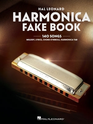 Harmonica Fake Book: 140 Songs with Accurate Transcriptions of Famous Solos and Licks by 