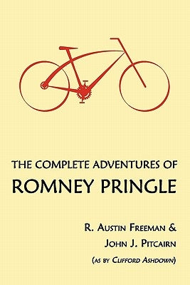 The Complete Adventures of Romney Pringle by Freeman, R. Austin