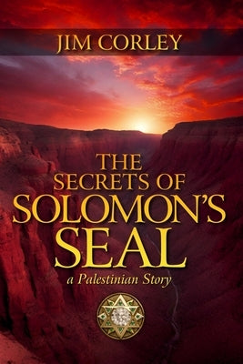 The Secret's of Solomon's Seal: A Palestinian Story by Corley, Jim