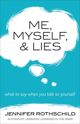 Me, Myself, and Lies: What to Say When You Talk to Yourself by Rothschild, Jennifer