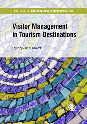 Visitor Management in Tourism Destinations by Albrecht, Julia N.