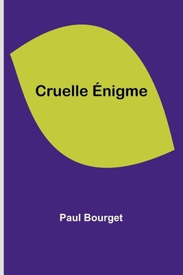 Cruelle Énigme by Bourget, Paul