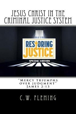 Jesus Christ in the Criminal Justice System by Fleming, C. W.
