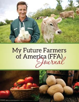 My Future Farmers of America (Ffa) Journal by Speedy Publishing LLC