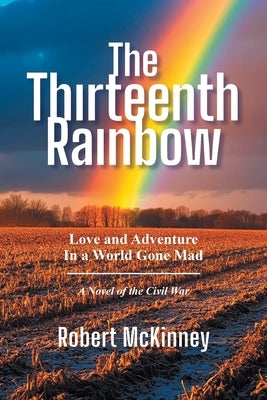 The Thirteenth Rainbow by McKinney, Robert