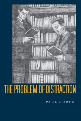 The Problem of Distraction by North, Paul