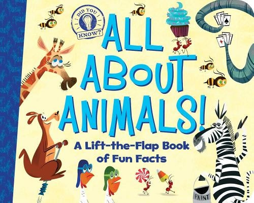 All about Animals!: A Lift-The-Flap Book of Fun Facts by Eliot, Hannah
