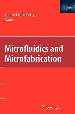 Microfluidics and Microfabrication by Chakraborty, Suman