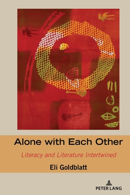 Alone with Each Other: Literacy and Literature Intertwined by Horning, Alice S.