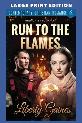 Run to the Flames: Large Print Edition by Gaines, Liberty