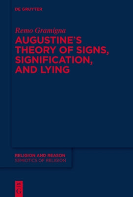Augustine's Theory of Signs, Signification, and Lying by Gramigna, Remo