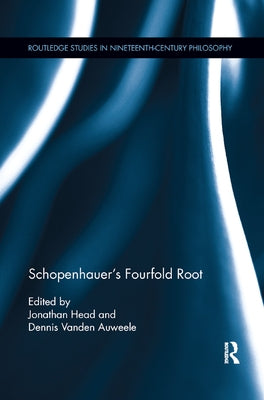Schopenhauer's Fourfold Root by Head, Jonathan
