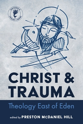 Christ and Trauma by McDaniel Hill, Presston