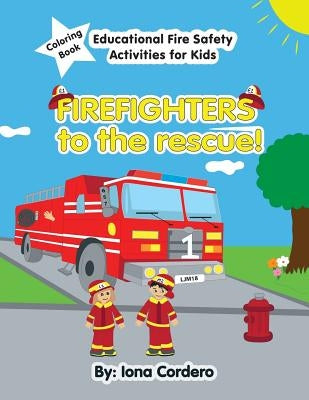 FireFighters to the Rescue Educational Activity Coloring Book by Cordero, Iona