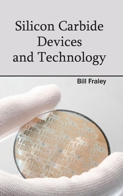 Silicon Carbide Devices and Technology by Fraley, Bill