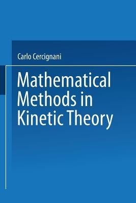 Mathematical Methods in Kinetic Theory by Cercignani, Carlo