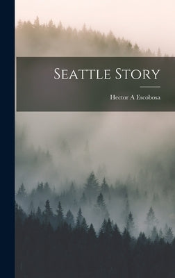 Seattle Story by Escobosa, Hector a.