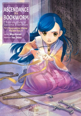 Ascendance of a Bookworm: Part 2 Volume 4 by Kazuki, Miya