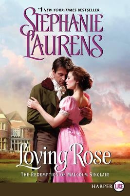 Loving Rose: The Redemption of Malcolm Sinclair by Laurens, Stephanie