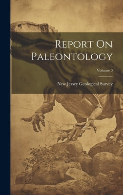 Report On Paleontology; Volume 3 by New Jersey Geological Survey