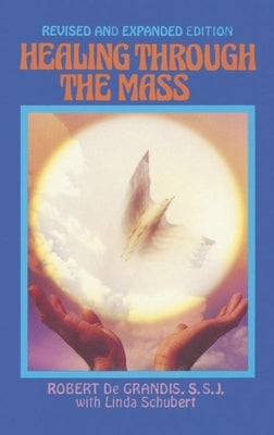 Healing Through the Mass by de Grandis, Robert