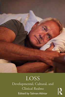 Loss: Developmental, Cultural, and Clinical Realms by Akhtar, Salman