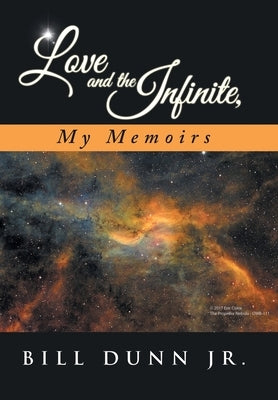 Love and the Infinite, My Memoirs by Dunn, Bill, Jr.
