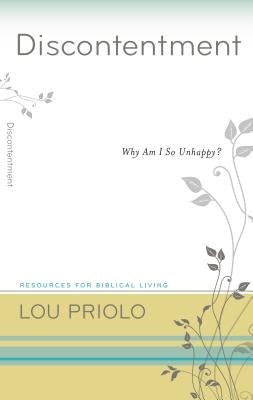 Discontentment: Why Am I So Unhappy? by Priolo, Lou