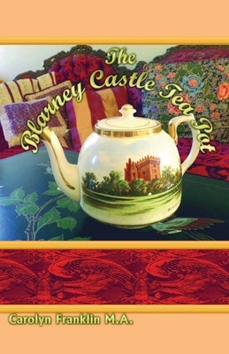 The Blarney Castle Tea Pot by Franklin M. a., Carolyn